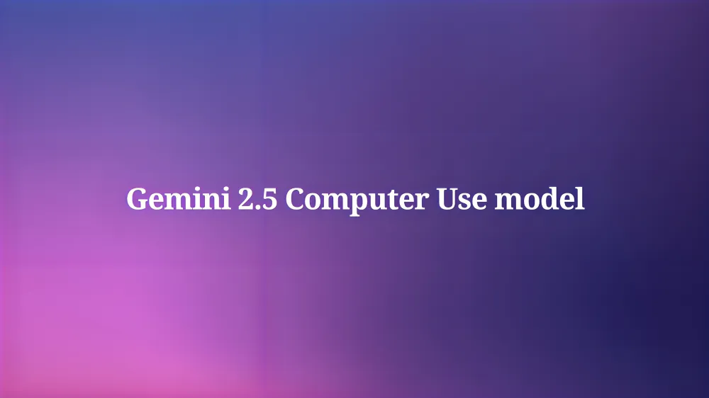 Gemini 2.5 Computer Use